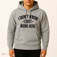 I Dont Know I Just Work Here Funny Jokes Sarcastic Hoodie thumb 2