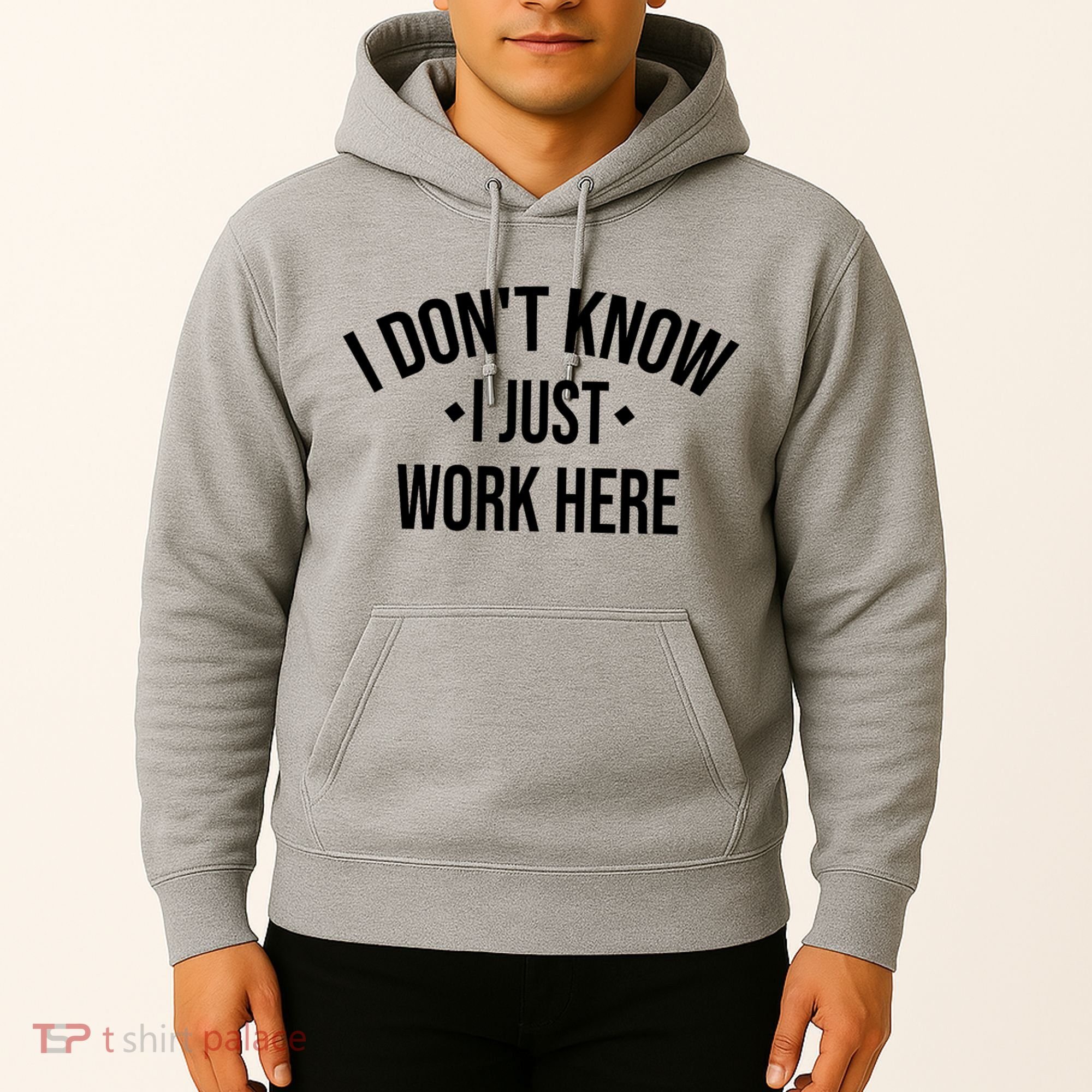 I Dont Know I Just Work Here Funny Jokes Sarcastic Hoodie