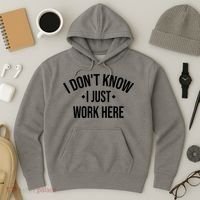 I Dont Know I Just Work Here Funny Jokes Sarcastic Hoodie thumb 3