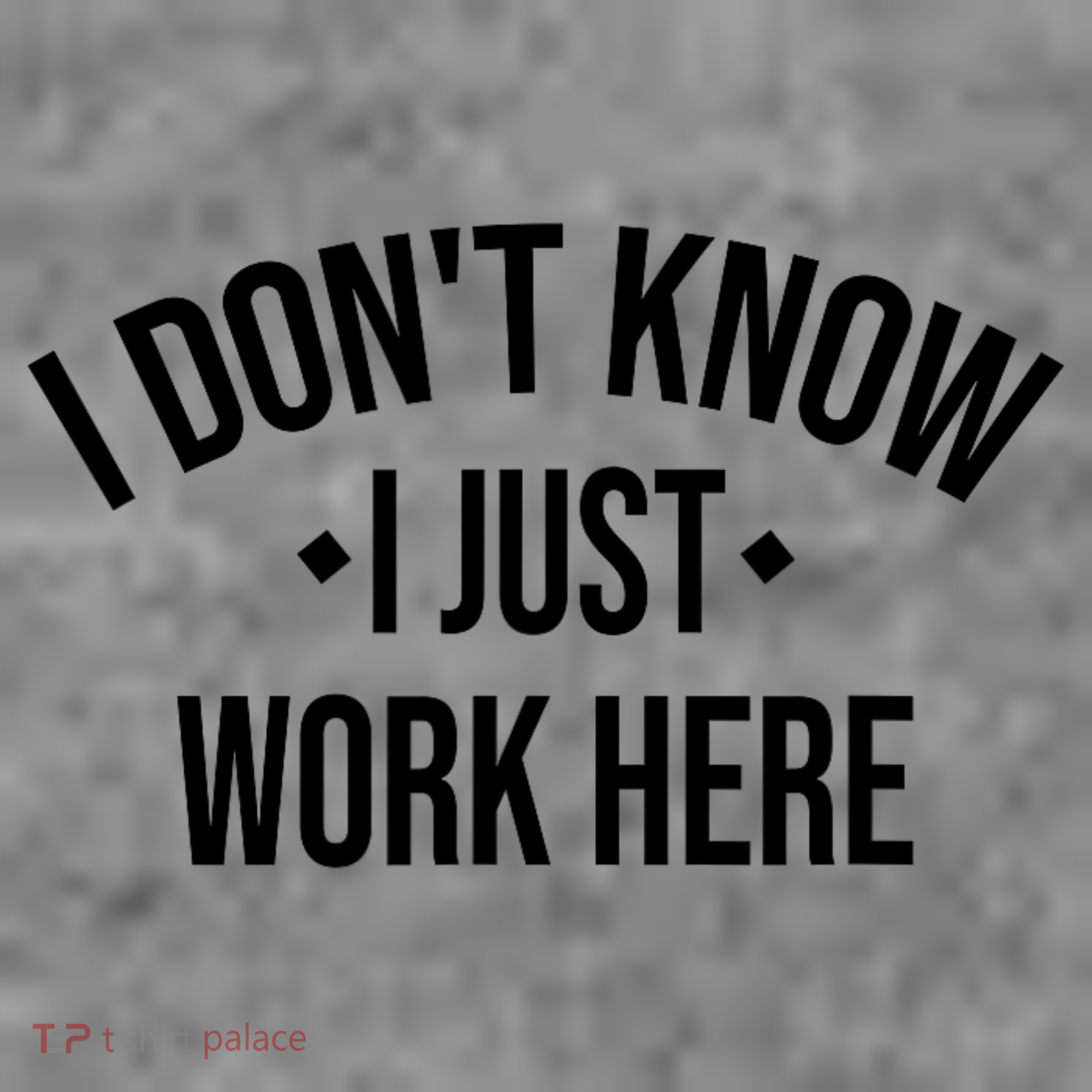 I Dont Know I Just Work Here Funny Jokes Sarcastic Polo