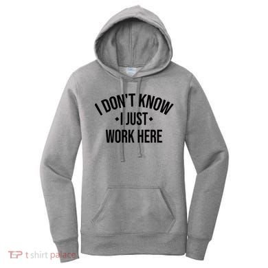 I Dont Know I Just Work Here Funny Jokes Sarcastic Women's Hoodie