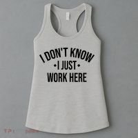 I Dont Know I Just Work Here Funny Jokes Sarcastic Women's Tank Top thumb 3