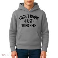 I Dont Know I Just Work Here Funny Jokes Sarcastic Kids Hoodie thumb 4