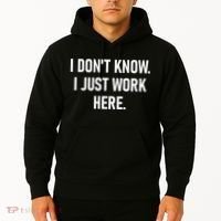 I DonT Know I Just Work Here Funny Jokes Sarcastic Hoodie thumb 2