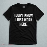 I DonT Know I Just Work Here Funny Jokes Sarcastic T-Shirt thumb 5