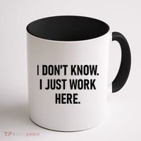 I DonT Know I Just Work Here Funny Jokes Sarcastic Coffee Mug thumb 1
