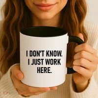 I DonT Know I Just Work Here Funny Jokes Sarcastic Coffee Mug thumb 3