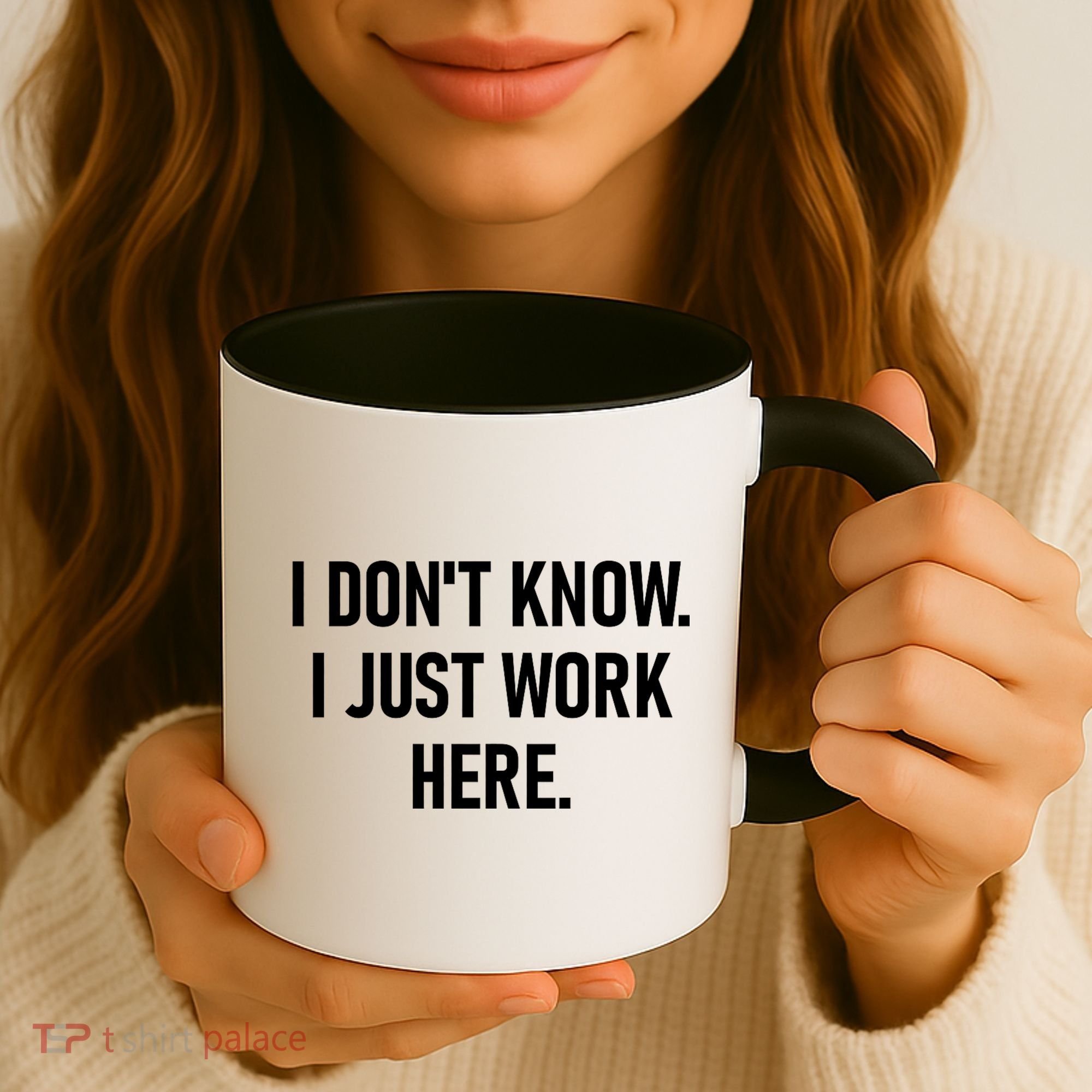 I DonT Know I Just Work Here Funny Jokes Sarcastic Coffee Mug