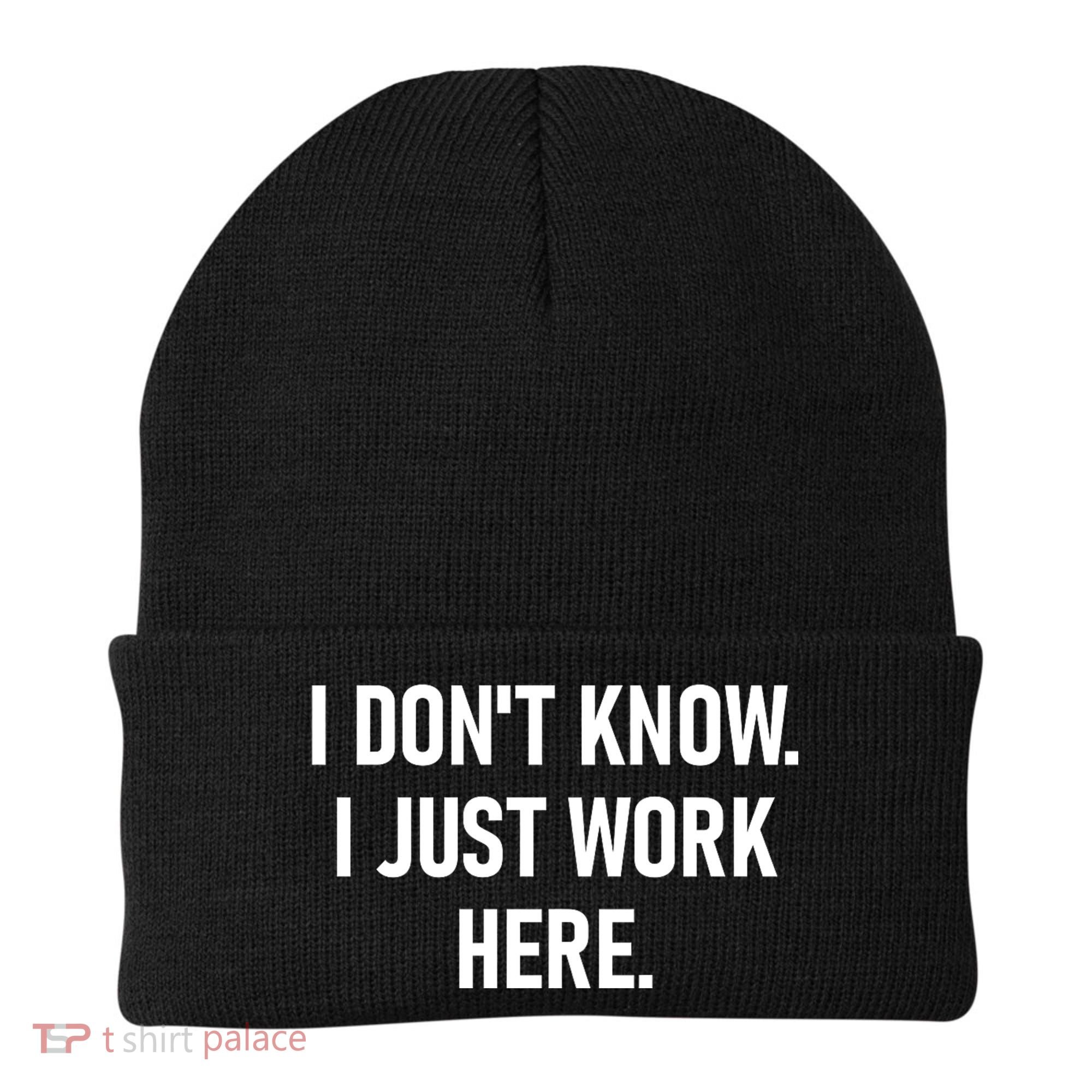 I DonT Know I Just Work Here Funny Jokes Sarcastic Beanie