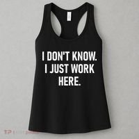I DonT Know I Just Work Here Funny Jokes Sarcastic Women's Tank Top thumb 3