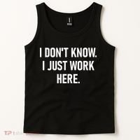 I DonT Know I Just Work Here Funny Jokes Sarcastic Tank Top thumb 2
