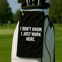 I DonT Know I Just Work Here Funny Jokes Sarcastic Golf Towel thumb 2
