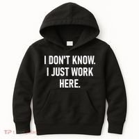 I DonT Know I Just Work Here Funny Jokes Sarcastic Kids Hoodie thumb 0