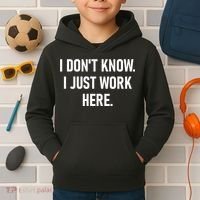I DonT Know I Just Work Here Funny Jokes Sarcastic Kids Hoodie thumb 2