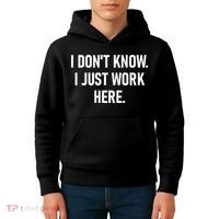 I DonT Know I Just Work Here Funny Jokes Sarcastic Kids Hoodie thumb 4