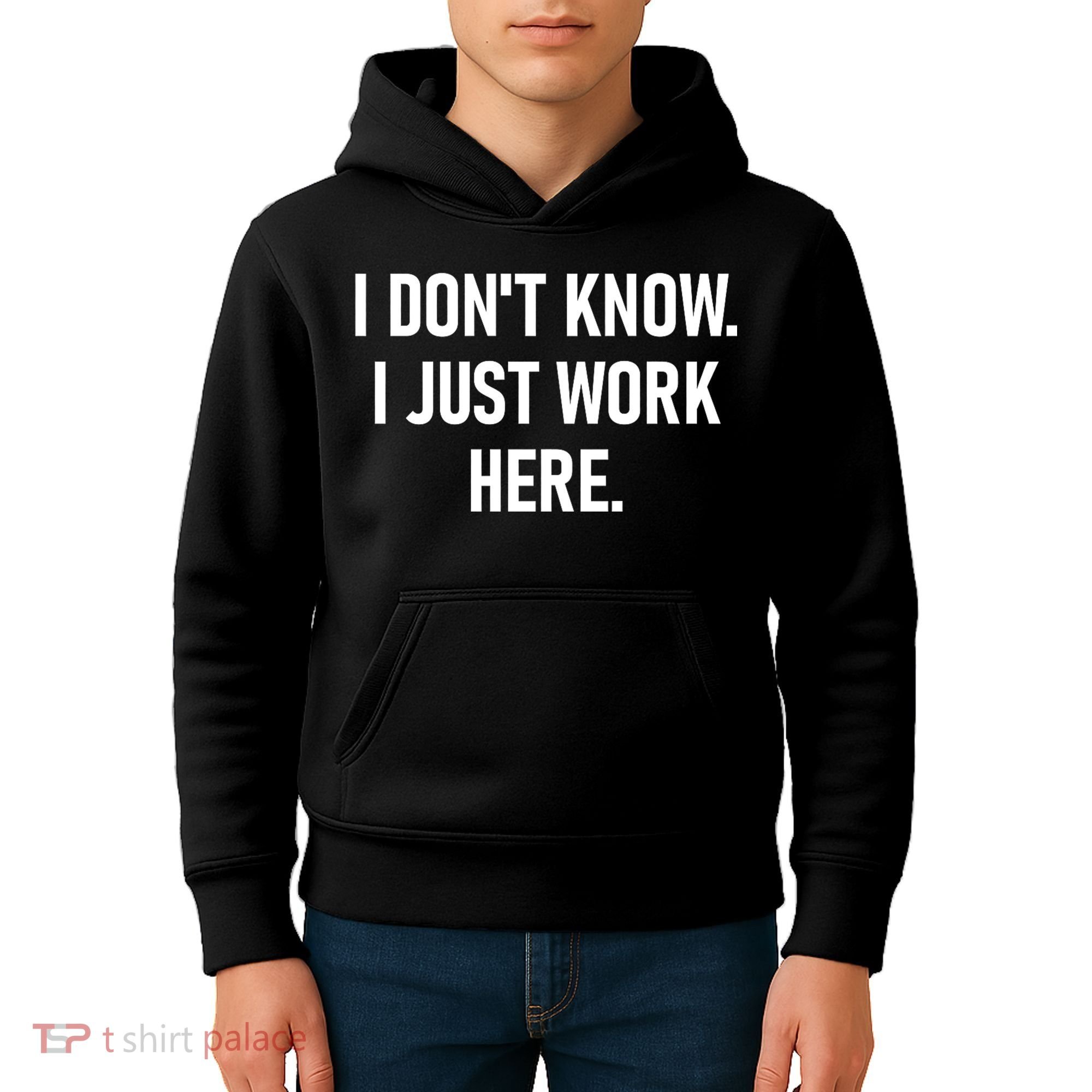 I DonT Know I Just Work Here Funny Jokes Sarcastic Kids Hoodie