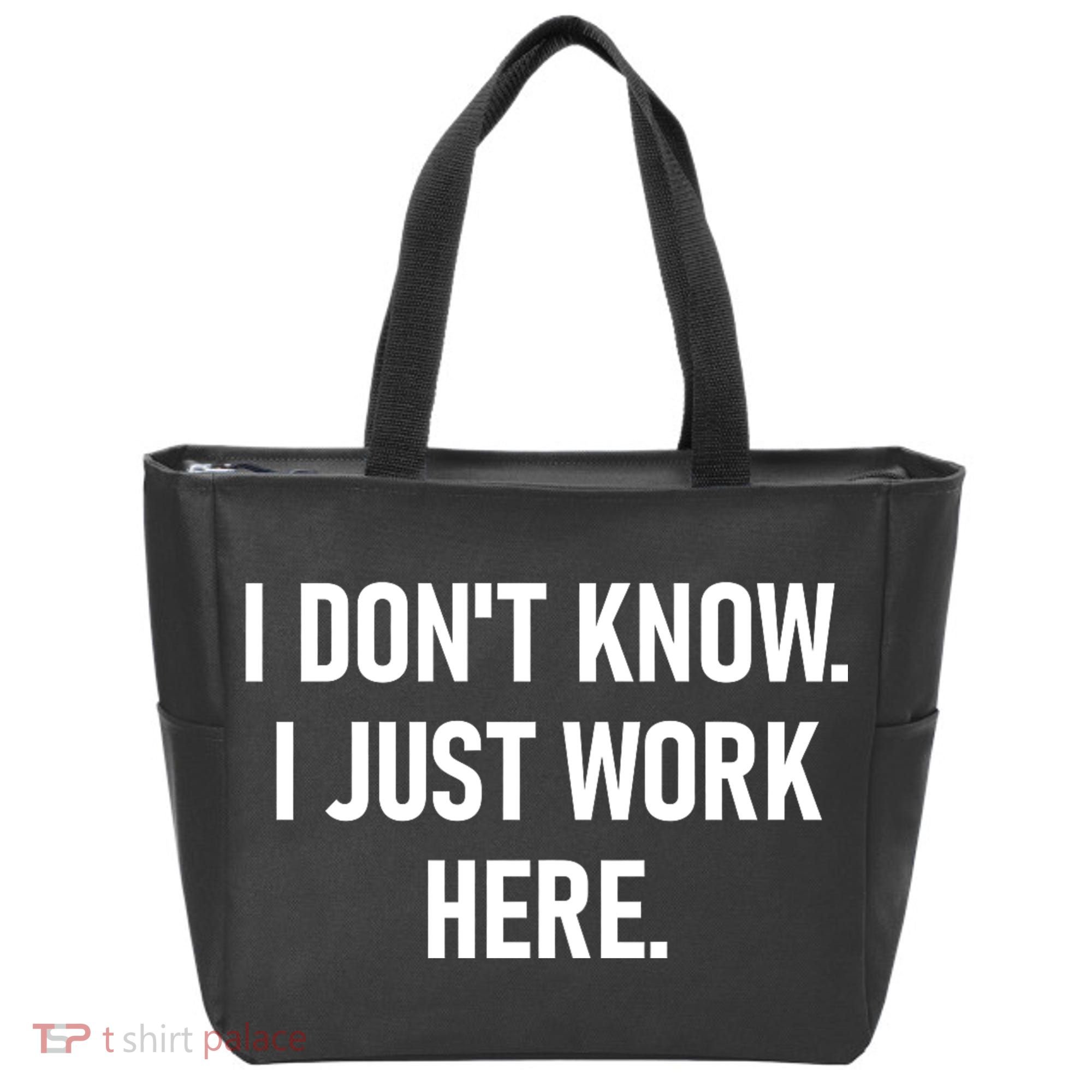 I DonT Know I Just Work Here Funny Jokes Sarcastic Tote Bag