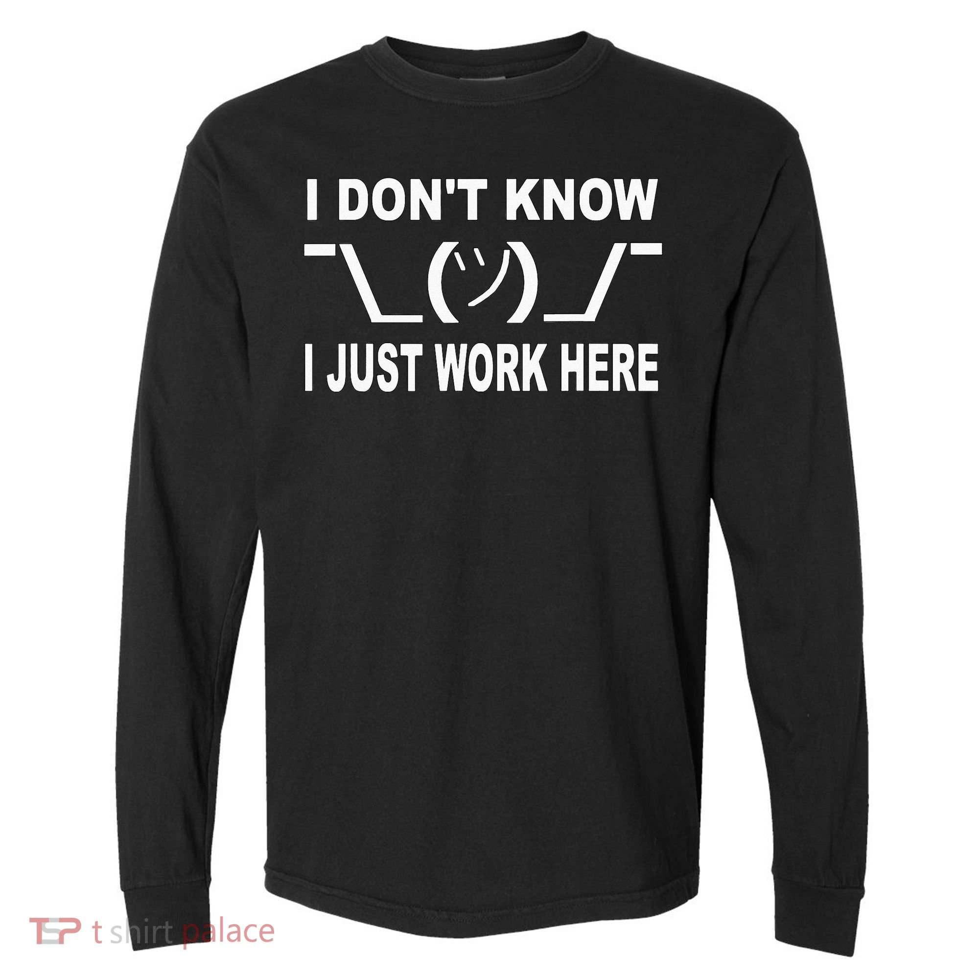 I Dont Know I Just Work Here Comfort Colors Heavyweight Long Sleeve T-Shirt
