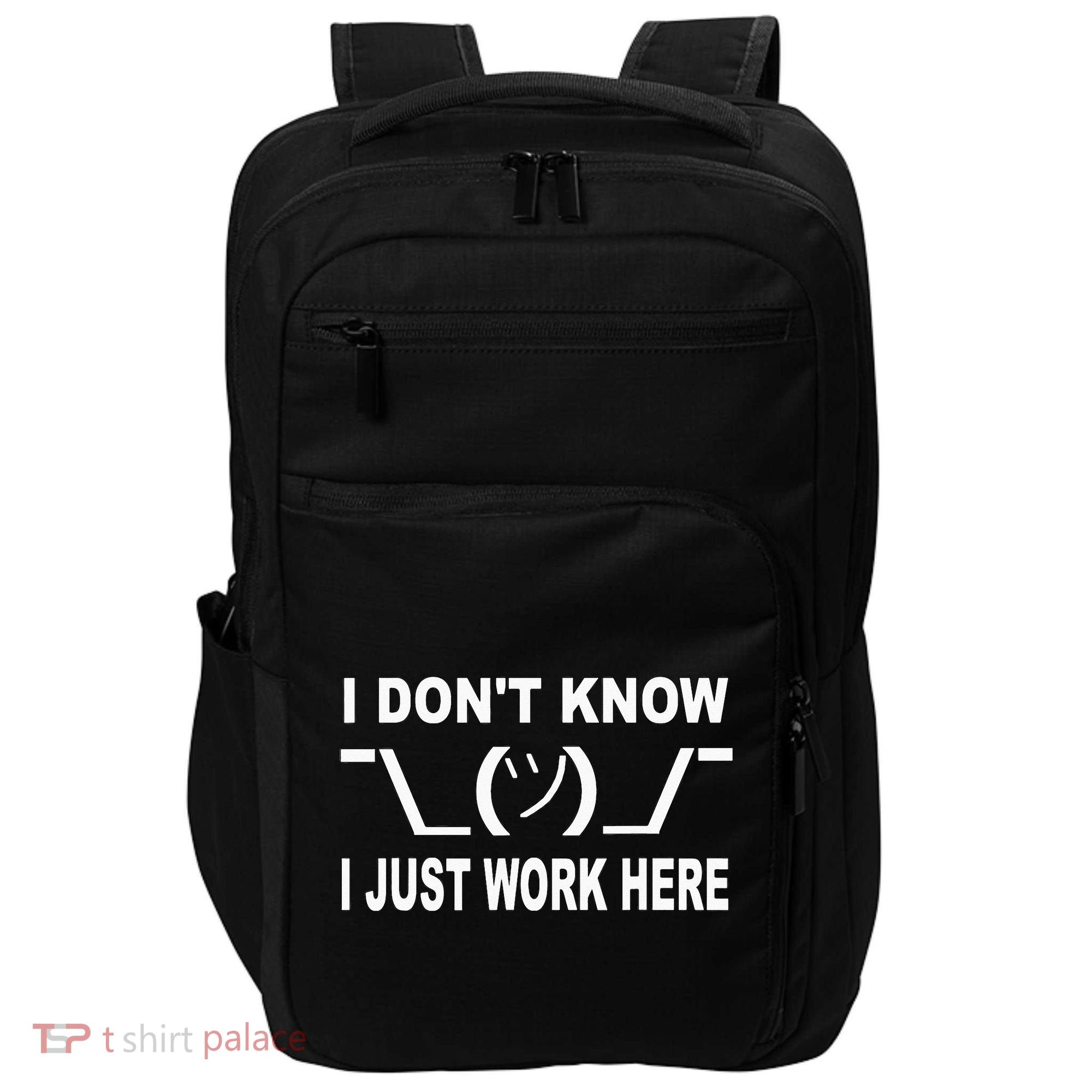 I Dont Know I Just Work Here Impact Tech Backpack