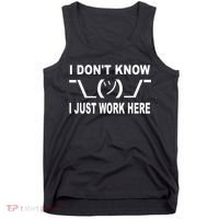 I Dont Know I Just Work Here Tank Top thumb 0