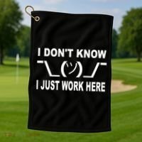 I Dont Know I Just Work Here Golf Towel thumb 1
