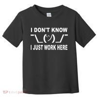 I Dont Know I Just Work Here Toddler T-Shirt thumb 0