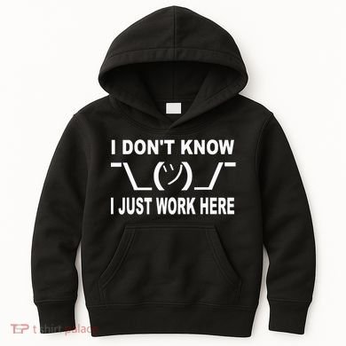 I Dont Know I Just Work Here Kids Hoodie