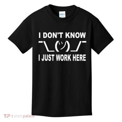 I Dont Know I Just Work Here Kids T-Shirt