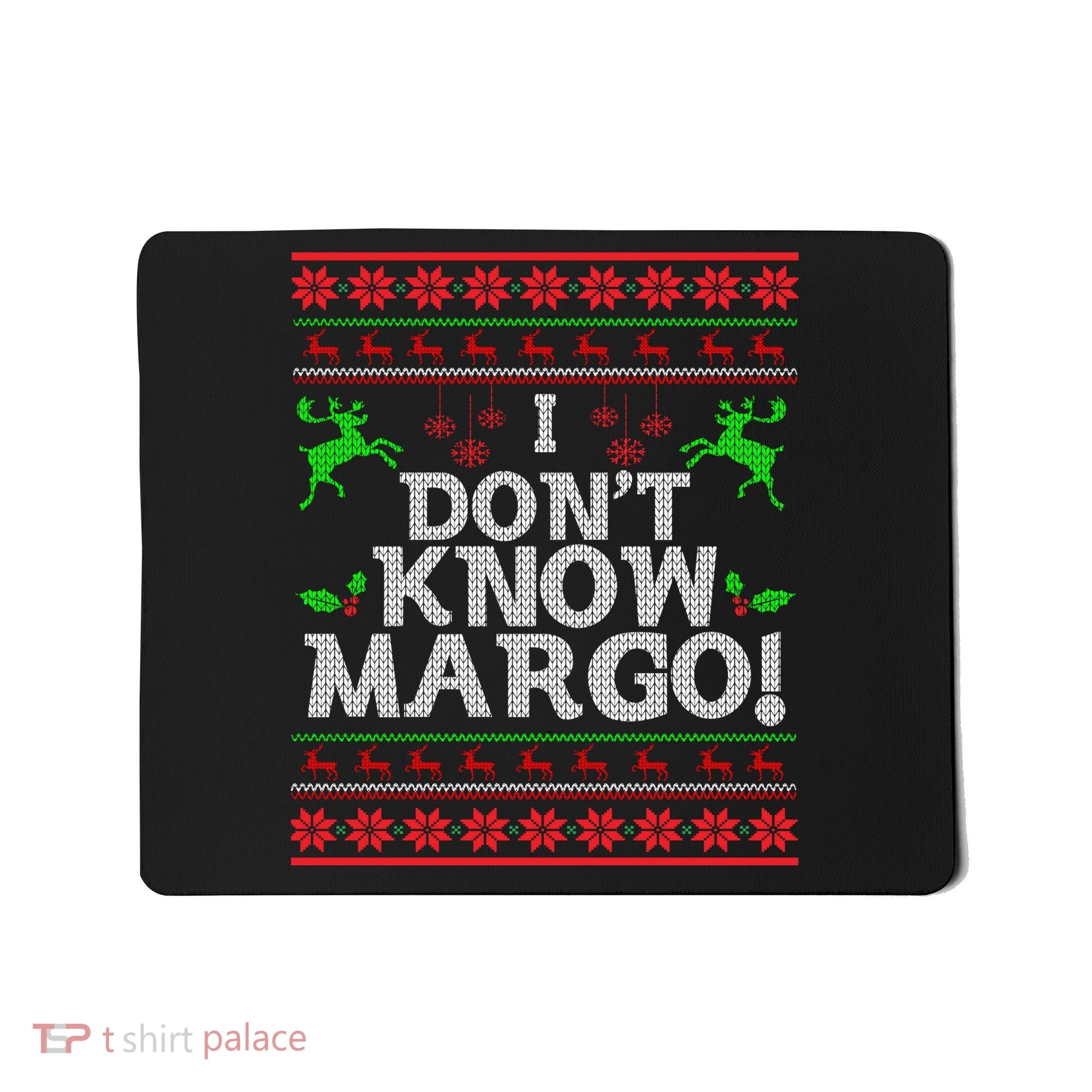 I Don't Know Margo Ugly Christmas Funny Movie Mousepad