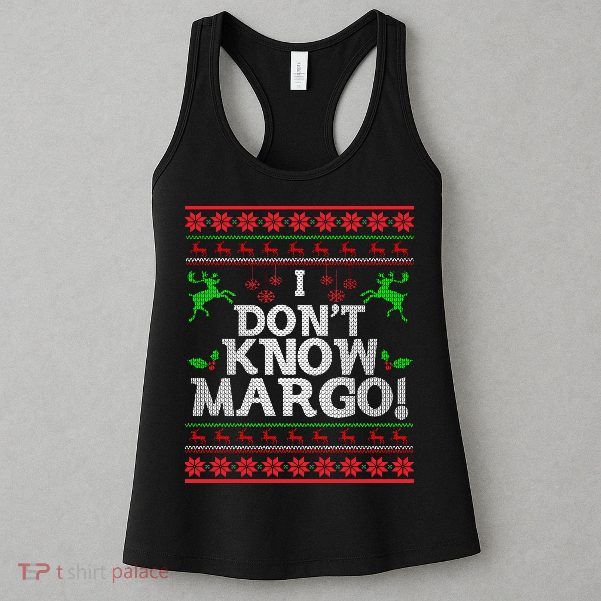 I Don't Know Margo Ugly Christmas Funny Movie Women's Tank Top
