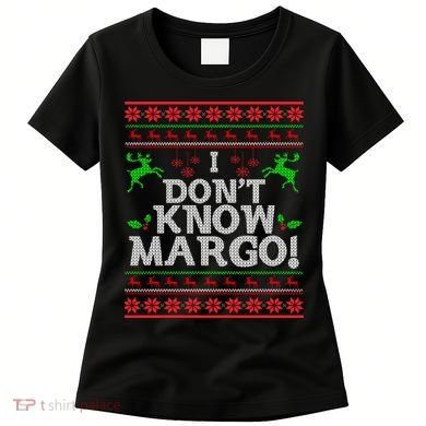 I Don't Know Margo Ugly Christmas Funny Movie Women's T-Shirt