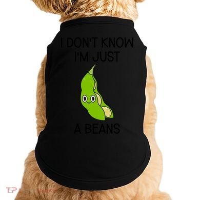 I DonT Know IM Just A Beans Cute Beans Gift Doggie Tank