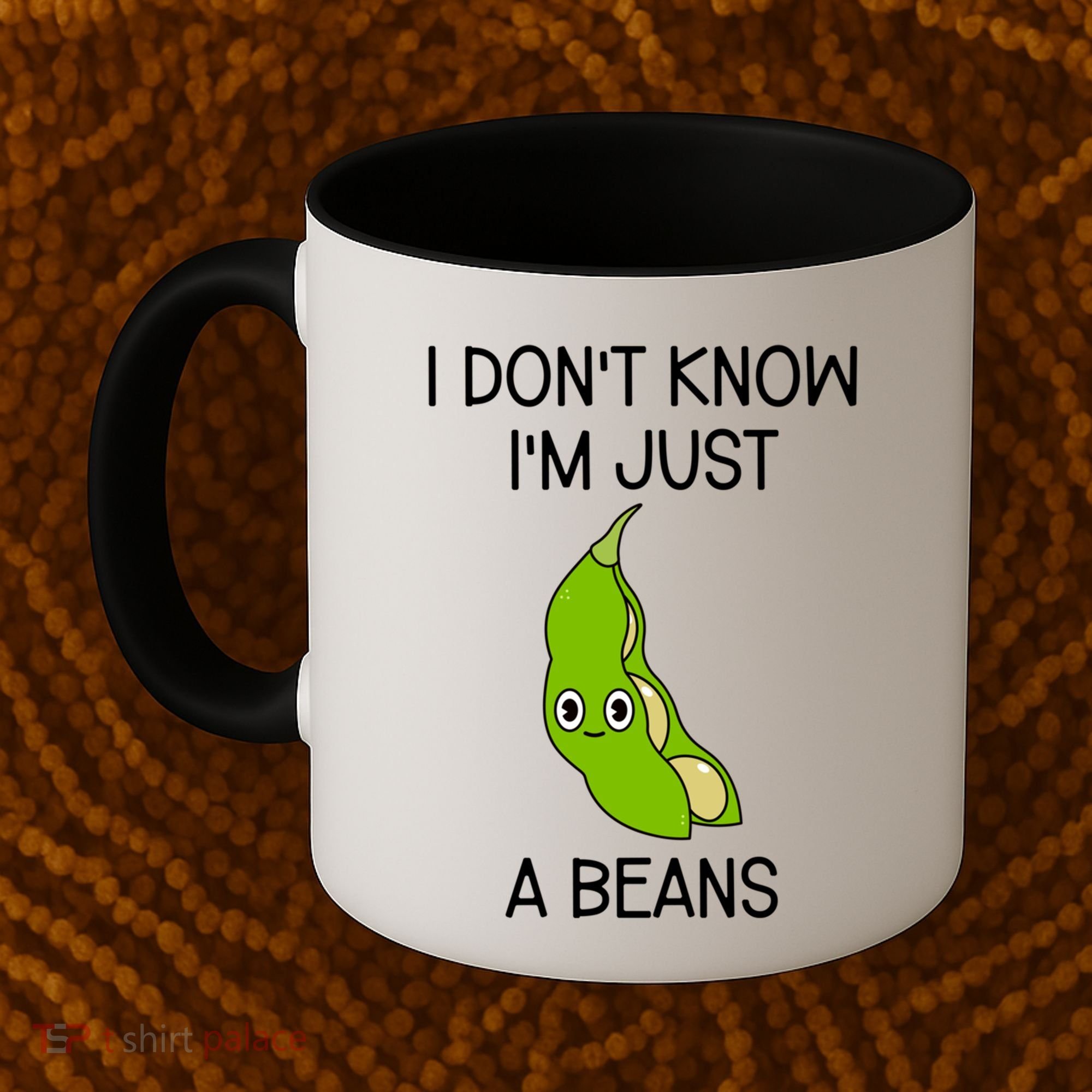 I DonT Know IM Just A Beans Cute Beans Gift Coffee Mug