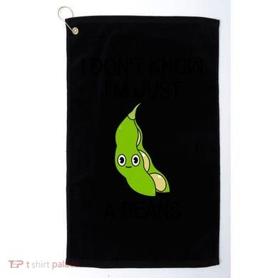 I DonT Know IM Just A Beans Cute Beans Gift Golf Towel