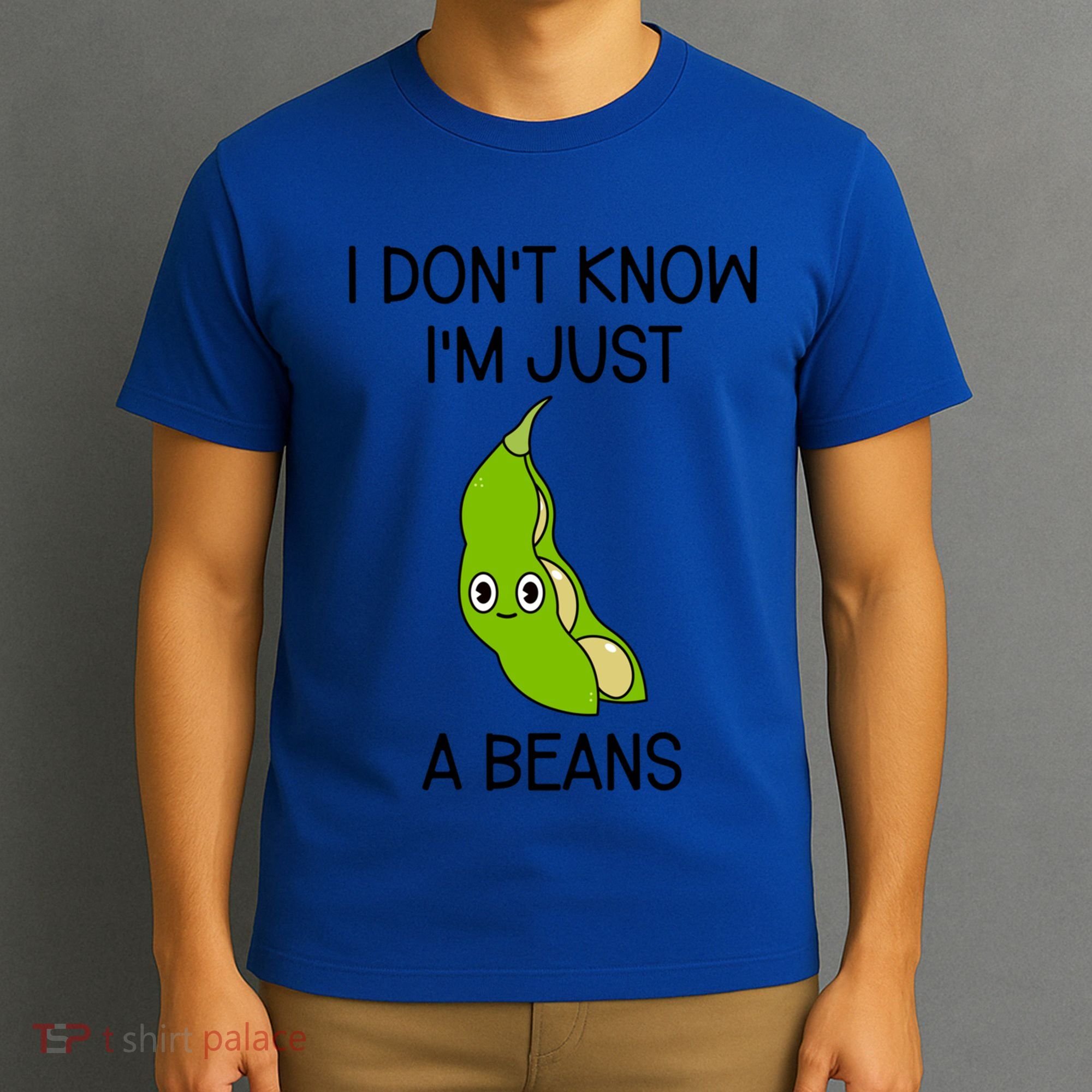 I DonT Know IM Just A Beans Cute Beans Gift T-Shirt