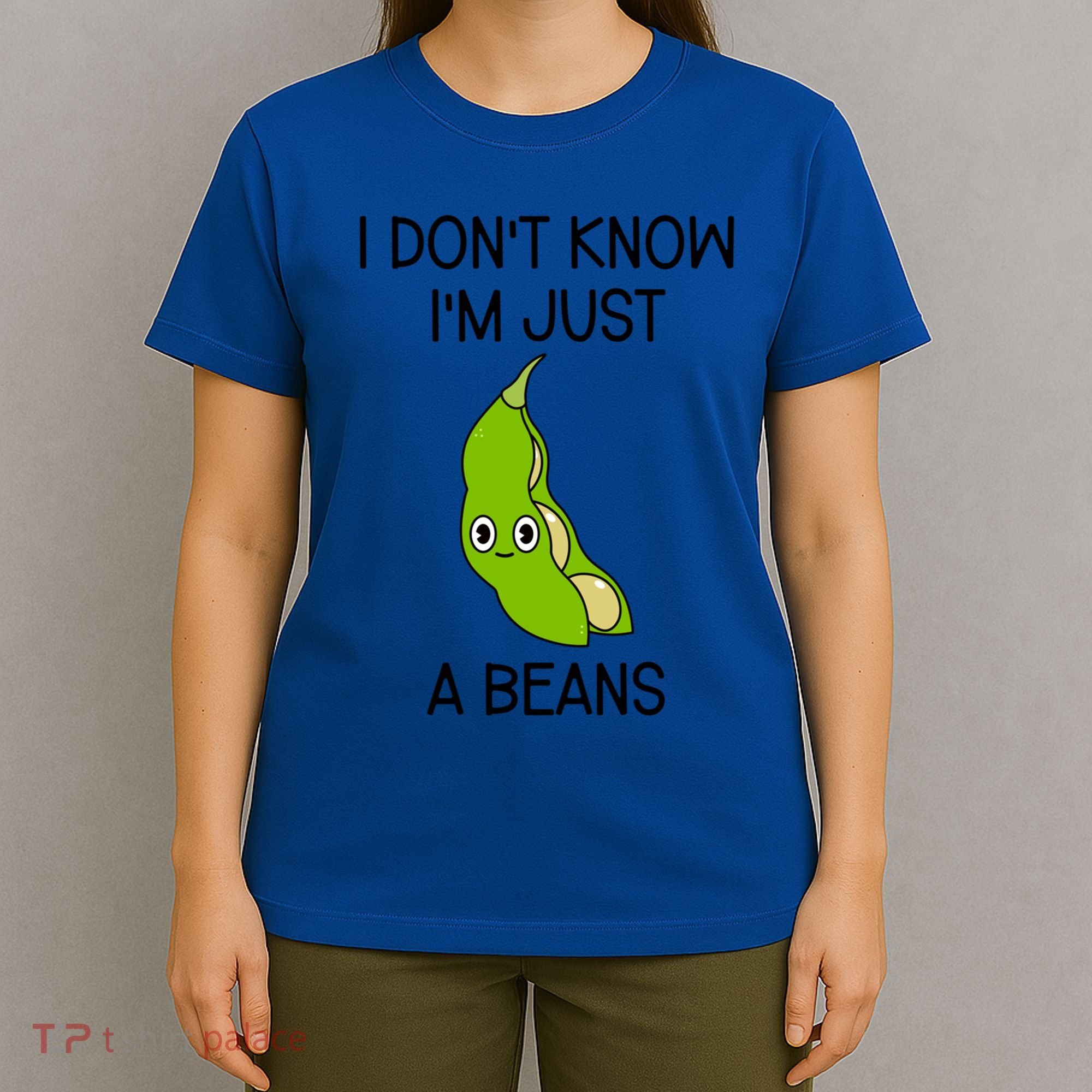 I DonT Know IM Just A Beans Cute Beans Gift T-Shirt
