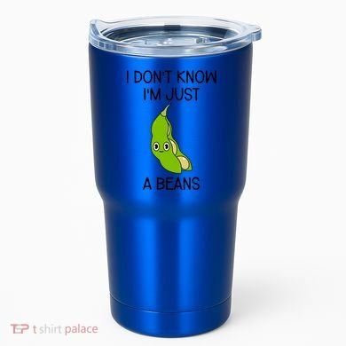 I DonT Know IM Just A Beans Cute Beans Gift Tumbler