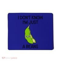 I DonT Know IM Just A Beans Cute Beans Gift Mousepad thumb 0