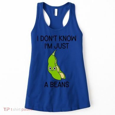I DonT Know IM Just A Beans Cute Beans Gift Women's Tank Top
