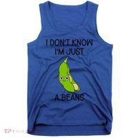 I DonT Know IM Just A Beans Cute Beans Gift Tank Top thumb 0