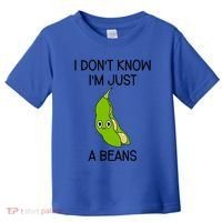 I DonT Know IM Just A Beans Cute Beans Gift Toddler T-Shirt thumb 0