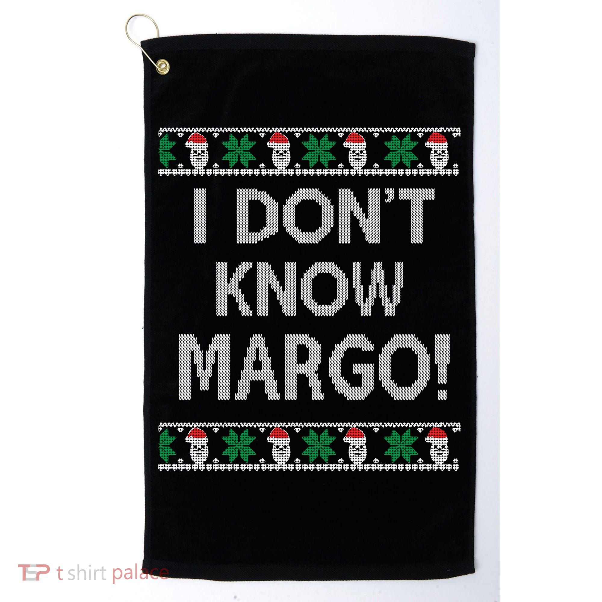 I Don't Know Margo Ugly Christmas Funny Movie Golf Towel