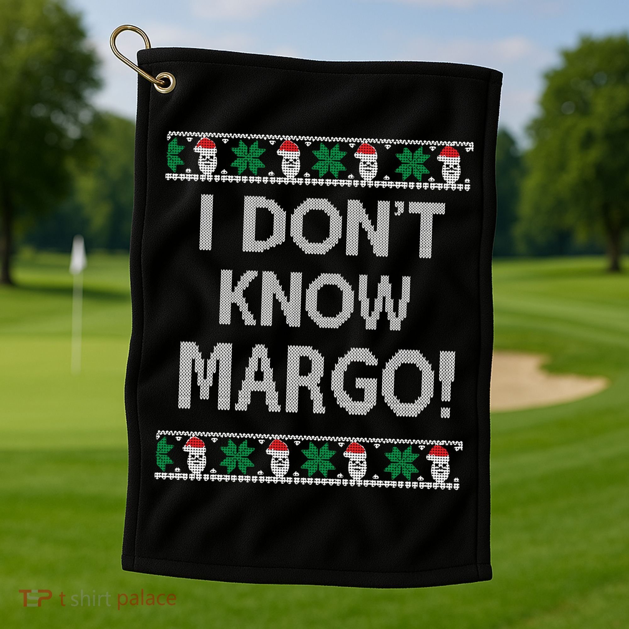 I Don't Know Margo Ugly Christmas Funny Movie Golf Towel