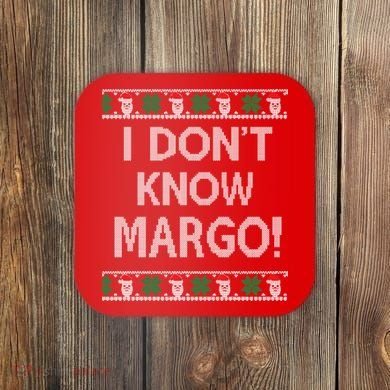 I Don't Know Margo Ugly Christmas Funny Movie Coaster