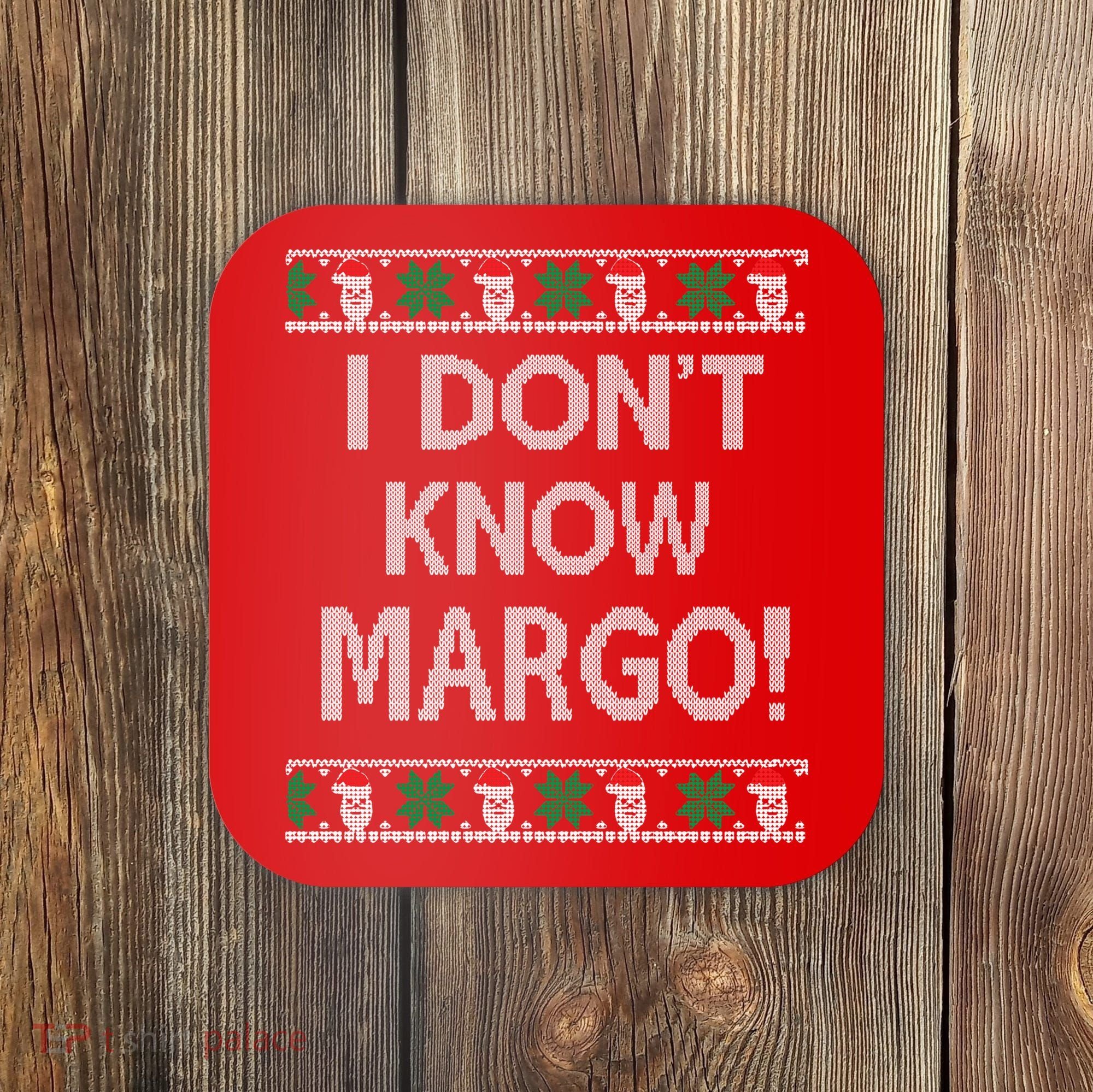 I Don't Know Margo Ugly Christmas Funny Movie Coaster