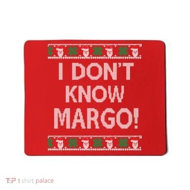 I Don't Know Margo Ugly Christmas Funny Movie Mousepad
