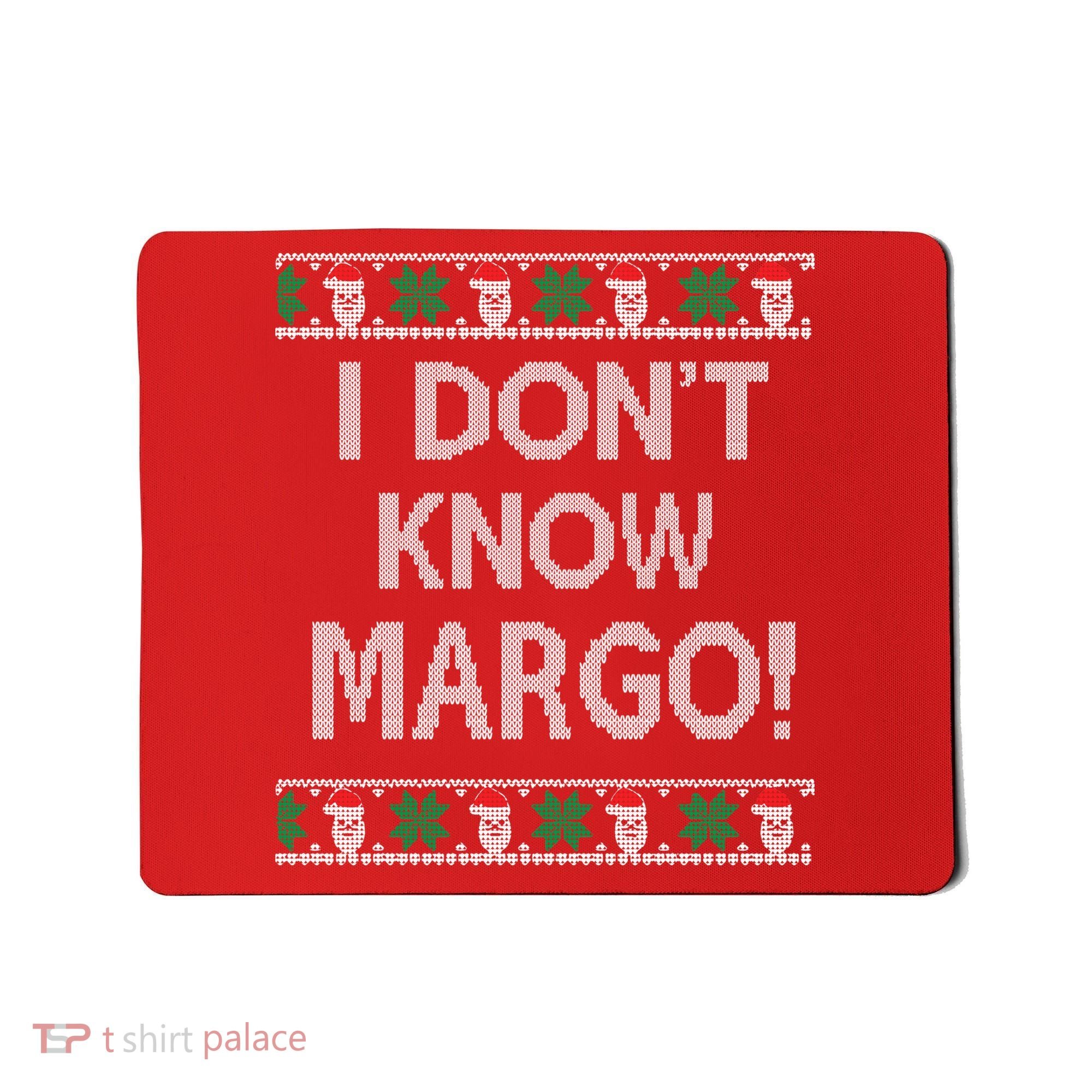 I Don't Know Margo Ugly Christmas Funny Movie Mousepad