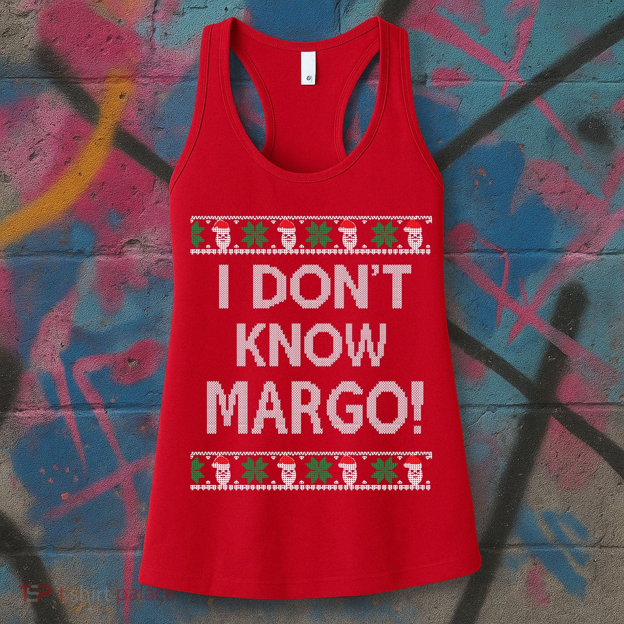 I Don't Know Margo Ugly Christmas Funny Movie Women's Tank Top