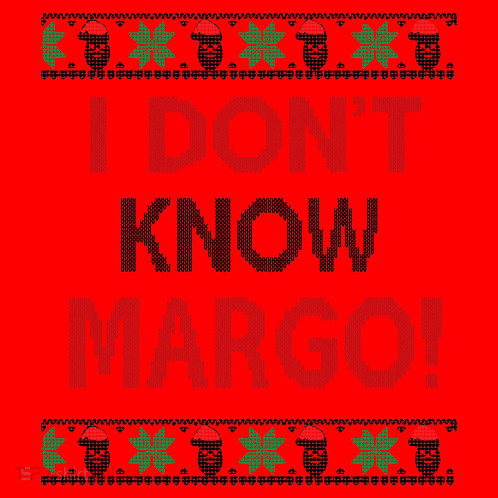 I Don't Know Margo Ugly Christmas Funny Movie Santa Hat