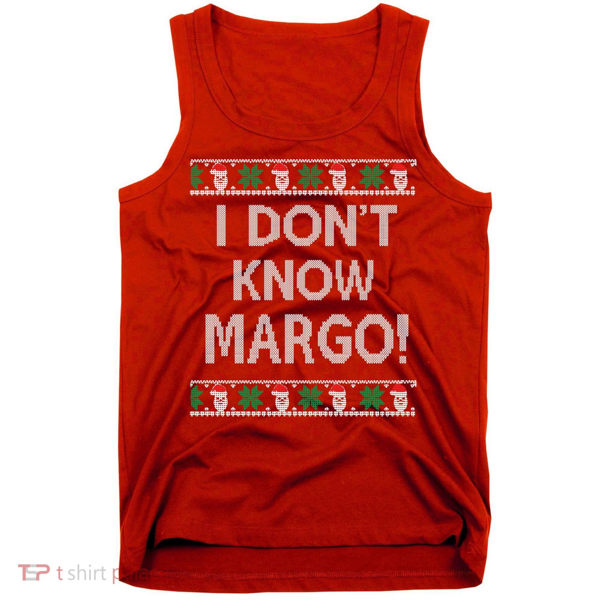 I Don't Know Margo Ugly Christmas Funny Movie Tank Top